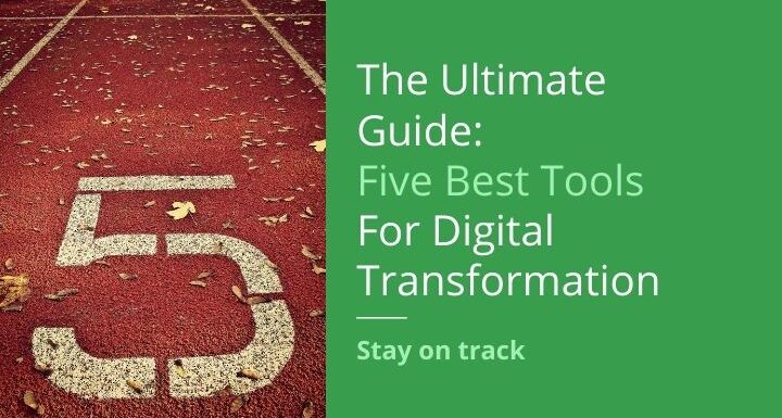 The Ultimate Guide: Five Best Tools For Digital Transformation